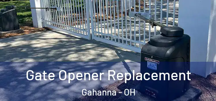 Gate Opener Replacement Gahanna - OH