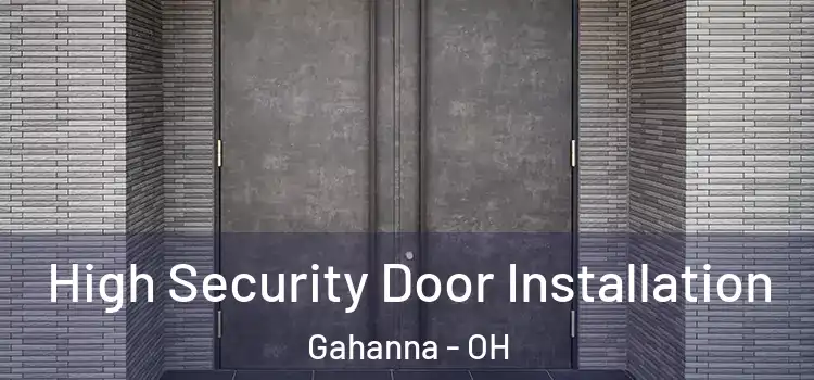 High Security Door Installation Gahanna - OH