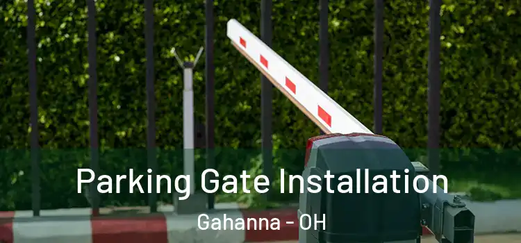 Parking Gate Installation Gahanna - OH